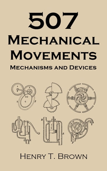 507 Mechanical Movements - Henry T. Brown