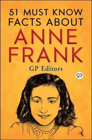 51 Must Know Facts About Anne Frank - GP Editors - General Press