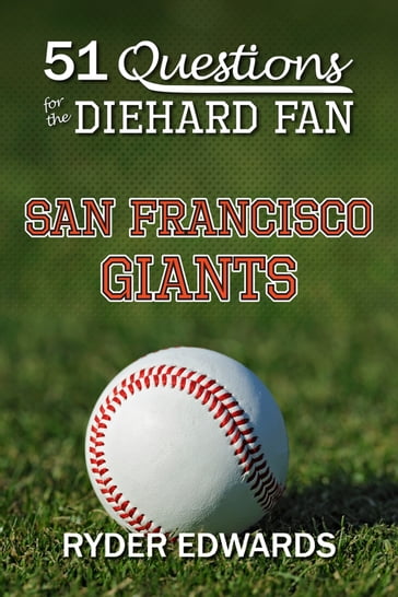 51 Questions for the Diehard Fan: San Francisco Giants - Ryder Edwards