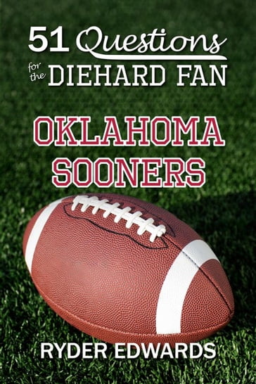 51 Questions for the Diehard Fan: Oklahoma Sooners - Ryder Edwards