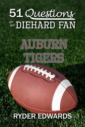 51 Questions for the Diehard Fan: Auburn Tigers