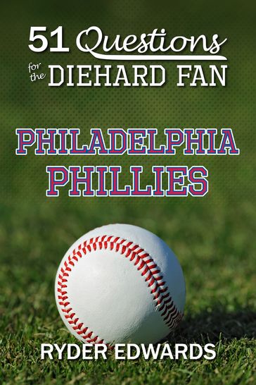 51 Questions for the Diehard Fan: Philadelphia Phillies - Ryder Edwards