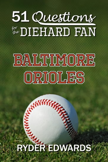 51 Questions for the Diehard Fan: Baltimore Orioles - Ryder Edwards