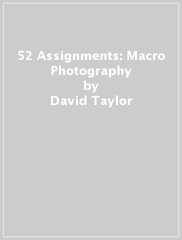 52 Assignments: Macro Photography - David Taylor
