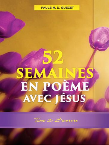 52 Semaines en Poème Avec Jésus (Tome 2: Laurore) - Paule M. D. Guezet