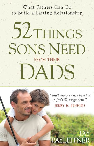 52 Things Sons Need from Their Dads - Jay Payleitner