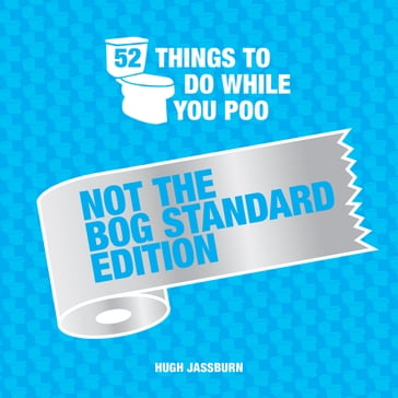 52 Things to Do While You Poo - Hugh Jassburn