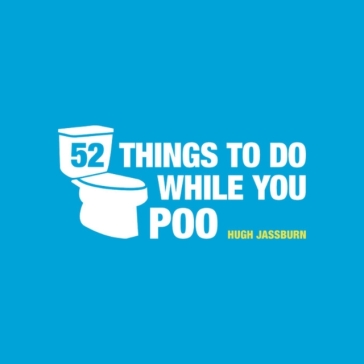 52 Things to Do While You Poo - Hugh Jassburn