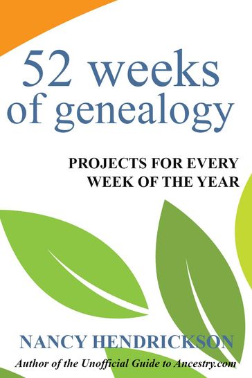 52 Weeks of Genealogy: Projects for Every Week of the Year - Nancy Hendrickson