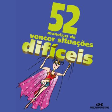 52 maneiras de vencer situações difíceis - Lais Dias - Clene Salles