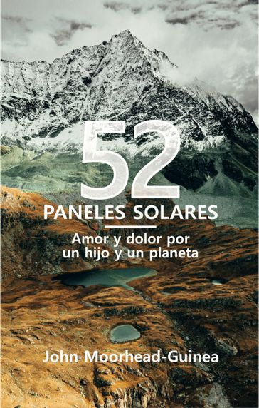 52 paneles solares: Amor y dolor por un hijo y un planeta - John Moorhead-Guinea
