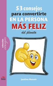 53 consejos para convertirte en la persona más feliz de este planeta