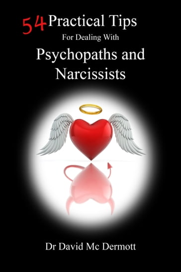 54 Practical Tips For Dealing With Psychopaths and Narcissists - Dr. David Mc Dermott