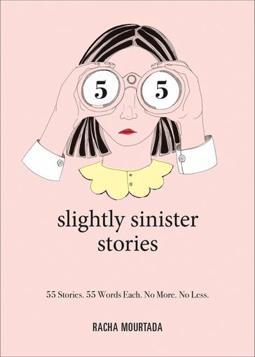 55 Slightly Sinister Stories - Racha Mourtada