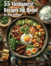 55 Vietnamese Recipes for Home