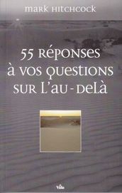 55 réponses à vos questions sur l au-delà