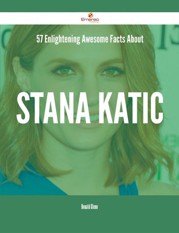 57 Enlightening Awesome Facts About Stana Katic - Donald Glenn