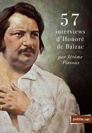 57 interviews d'Honoré de Balzac - Jerome Pintoux