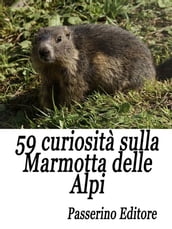 59 curiosità sulla marmotta delle Alpi