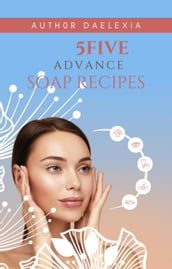5Five Advance Soap Recipes