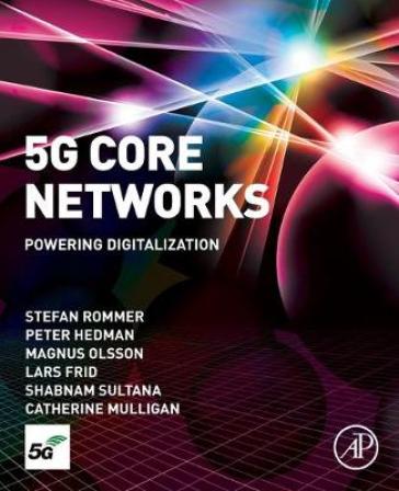 5G Core Networks - Stefan Rommer - Peter Hedman - Magnus Olsson - Lars Frid - Shabnam Sultana - Catherine Mulligan