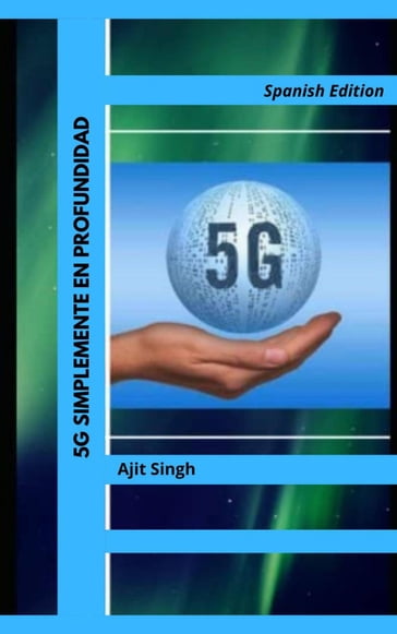 5G Simplemente en Profundidad - Ajit Singh