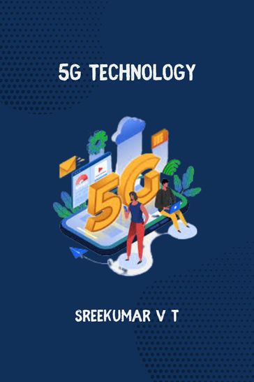 5G Technology - SREEKUMAR V T