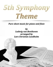 5th Symphony Theme Pure sheet music for piano and flute by Ludwig van Beethoven arranged by Lars Christian Lundholm