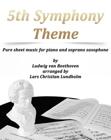 5th Symphony Theme Pure sheet music for piano and soprano saxophone by Ludwig van Beethoven arranged by Lars Christian Lundholm - Pure Sheet music