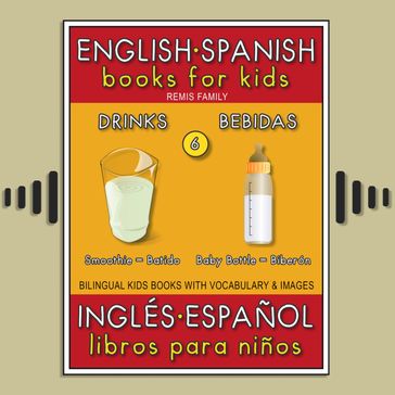 6 - Drinks (Bebidas) - English Spanish Books for Kids (Inglés Español Libros para Niños) - Remis Family
