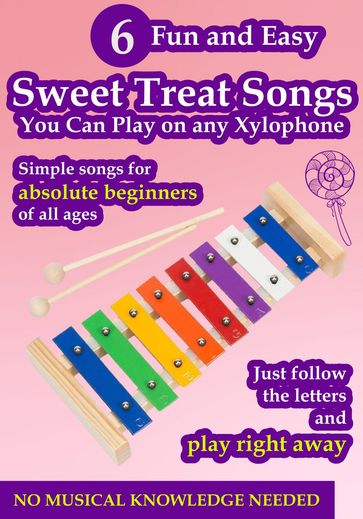 6 Fun and Easy Sweet Treat Songs You Can Play on Any Xylophone - Helen Winter