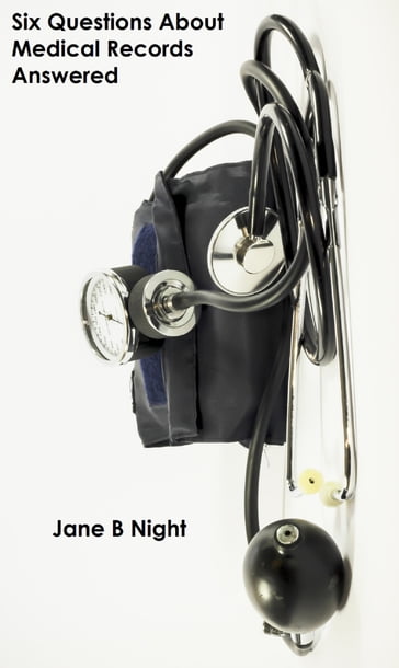 6 Questions About Medical Records Answered - Jane B Night