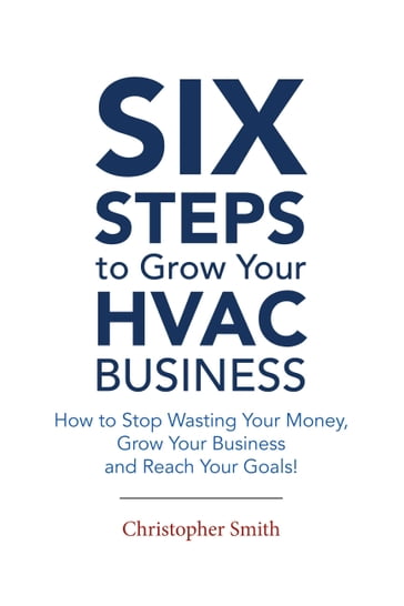 6 Steps To Grow Your HVAC Business - Christopher Smith