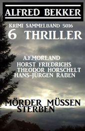 6 Thriller - Mörder müssen sterben: Krimi Sammelband 5016