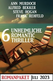 6 Unheimliche Romantic Thriller Juli 2023