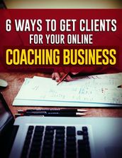 6 Ways To Get Clients For Your Online Coaching Business