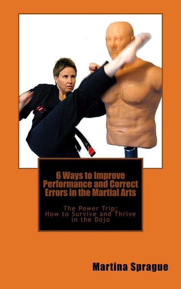 6 Ways to Improve Performance and Correct Errors in the Martial Arts - Martina Sprague