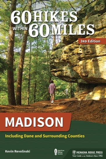 60 Hikes Within 60 Miles: Madison - Kevin Revolinski