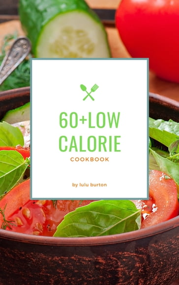 60+ Low calorie recipes - Lulu Burton