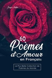 60 Poèmes d Amour en Français: La Plus Belle Collection de Poèmes du Monde
