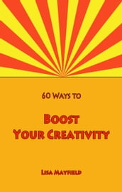 60 Ways to Boost Your Creativity
