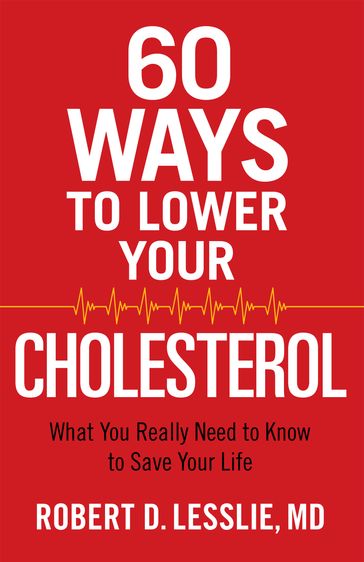 60 Ways to Lower Your Cholesterol - Robert D. Lesslie