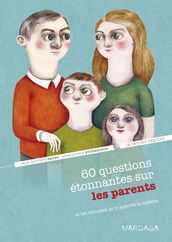 60 questions étonnantes sur les parents et les réponses qu