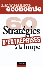 60 stratégies d entreprises à la loupe