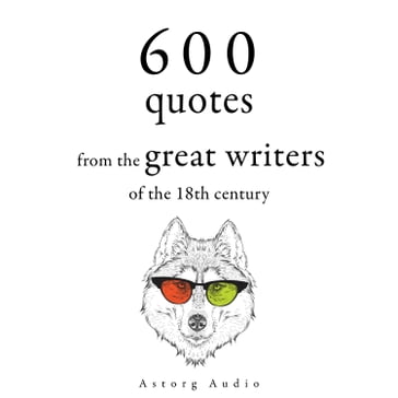 600 Quotations from the Great 18th Century Writers - Montesquieu - Jean-Jacques Rousseau - Denis Diderot - Adam Smith - Georg Christoph Lichtenberg - Pierre Augustin Caron de Beaumarchais