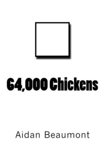 64,000 Chickens - Aidan J Beaumont