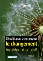 65 outils pour accompagner le changement individuel et collectif