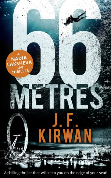 66 Metres: A chilling thriller that will keep you on the edge of your seat! (Nadia Laksheva Spy Thriller Series, Book 1) - J.F. Kirwan
