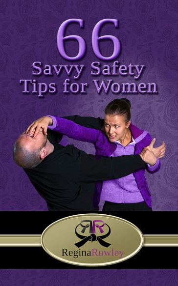 66 Savvy SafetyTips for Women - Regina Rowley