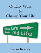69 Easy Ways to Change Your life